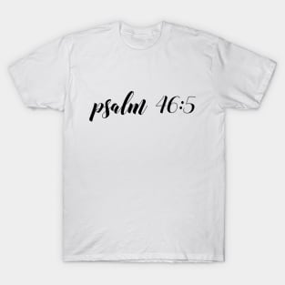 Psalm 46 5 T-Shirt